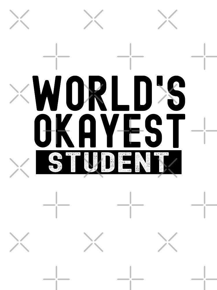 World's Okayest Student by Stuffspot