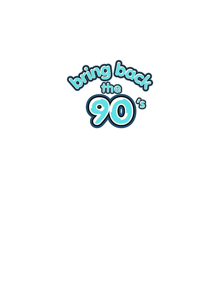 Bring Back the 90’s – Retro Nostalgia Quote by Snedsdigital