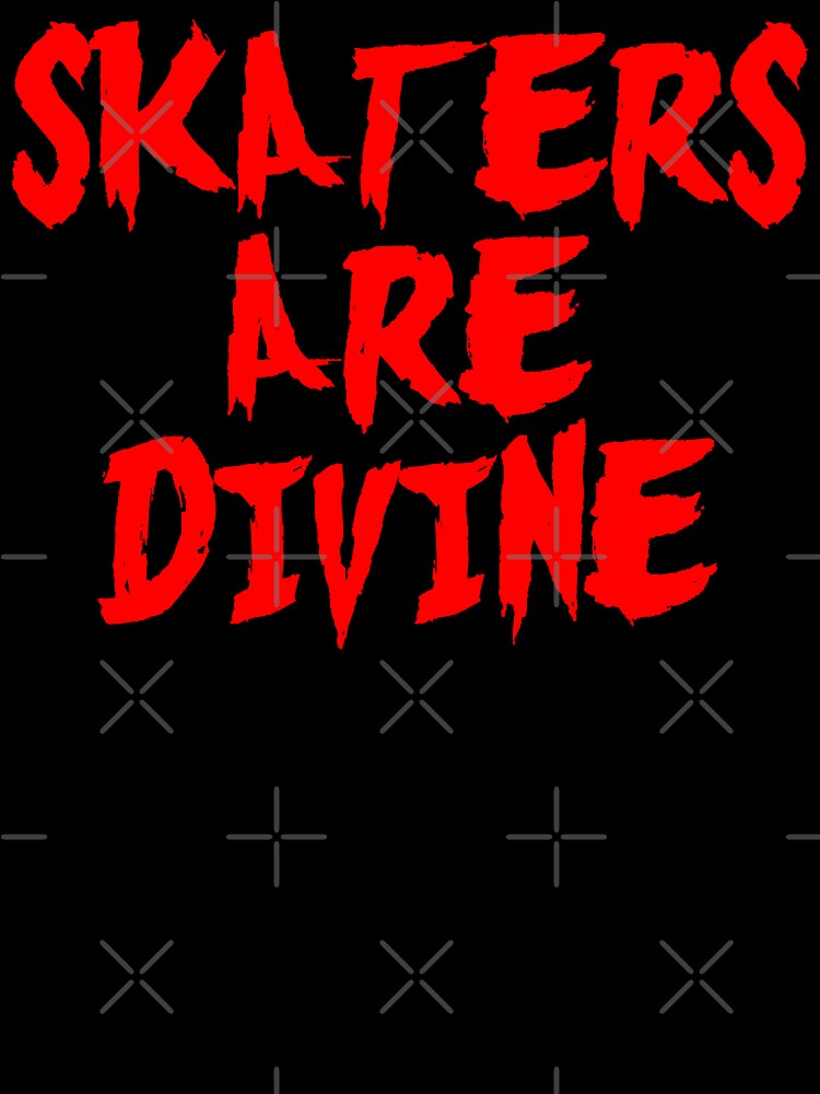 Skaters Are Divine (Skate Quote • Skateboarding • Skating Gifts) by SassyClassyMe