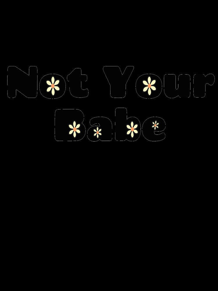 Not Your Babe by vinyl-vision