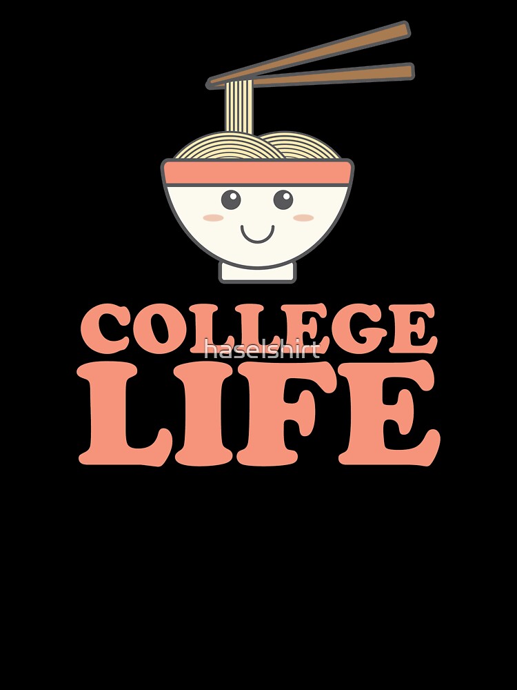 Funny College Life Cute Ramen Noodle Gift by haselshirt