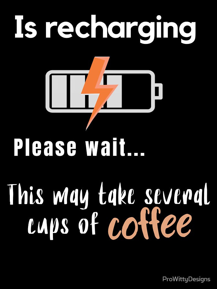 Funny Coffee Recharging Quote Design by ProWittyDesigns