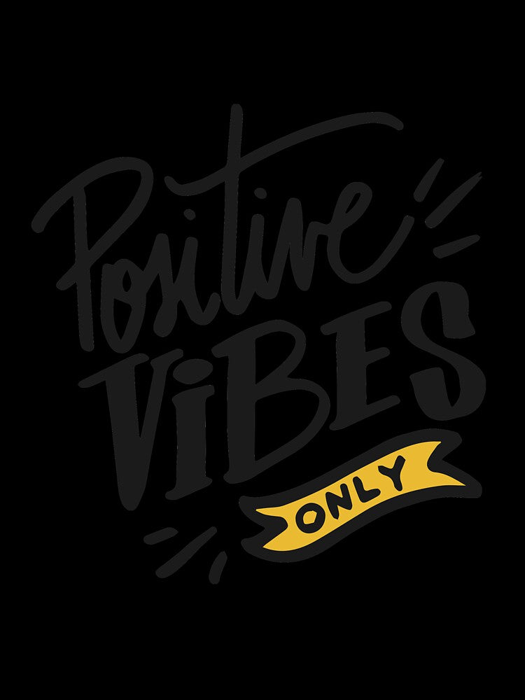 POSITIVE VIBES ONLY by tbaer27