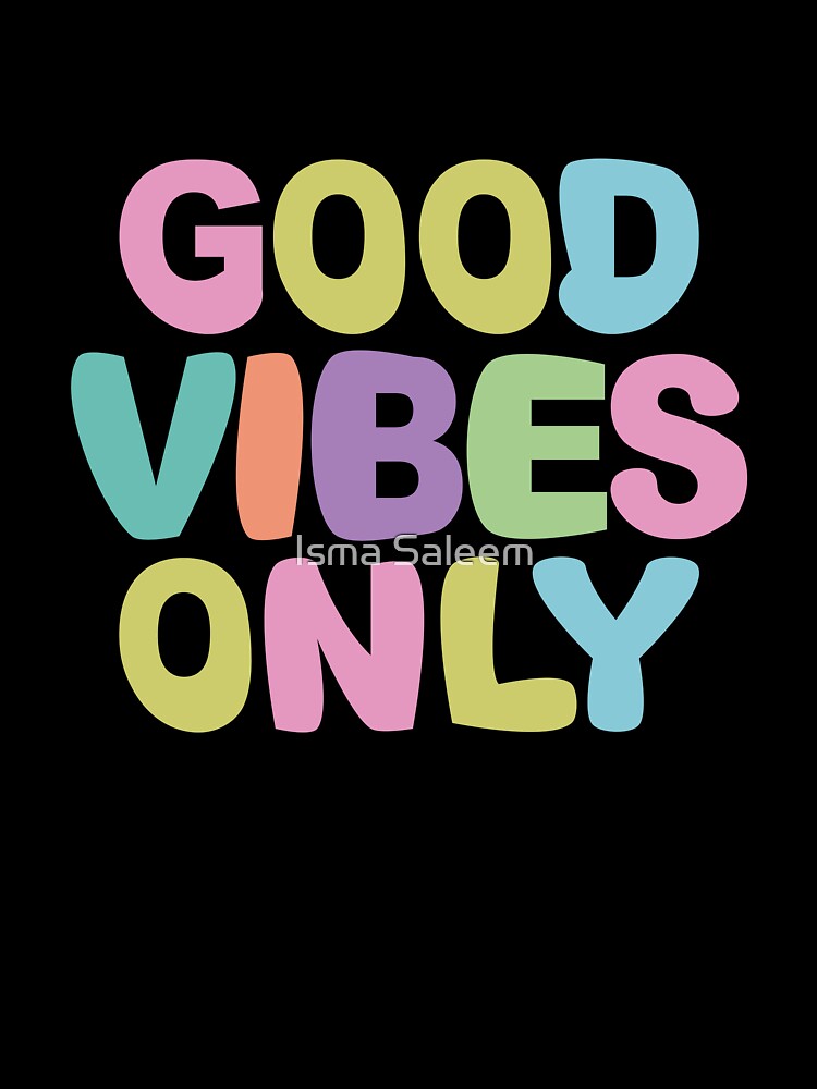 Good Vibes Only Pastel Colors by Isma Saleem