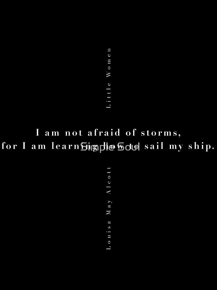 Little Women Quote, I am not afraid of storms by Simple Soul