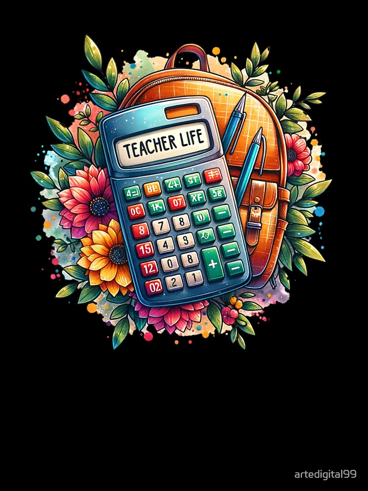 Teacher Life – Calculator & School Supplies Floral Design for Educators by artedigital99