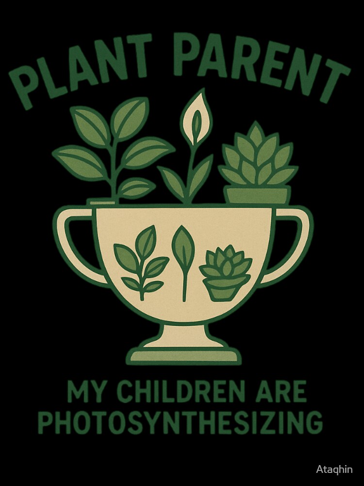 Plant Parent Pride - My Children Photosynthesize by Ataqhin