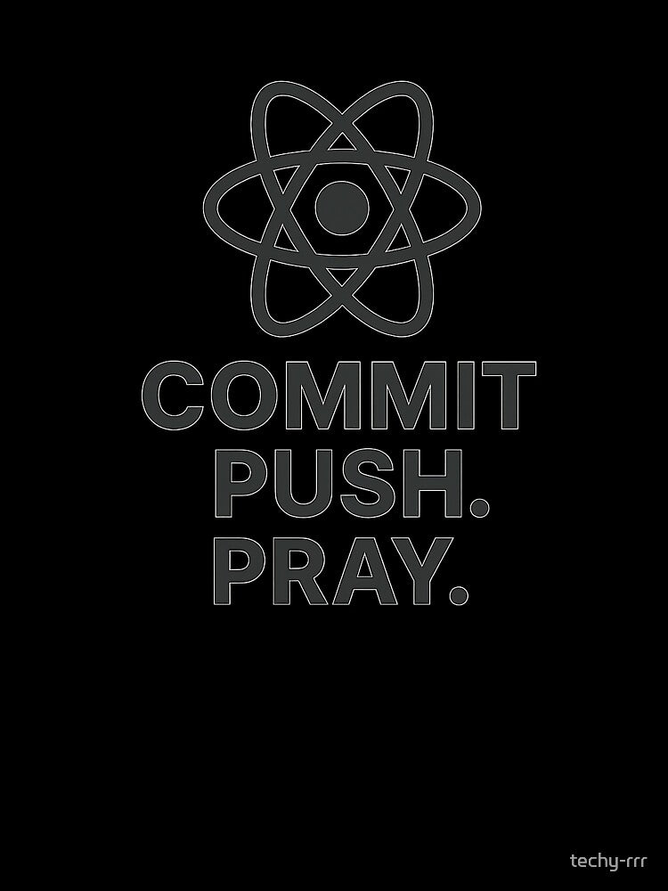 Commit Push Pray – Minimal React-Inspired Coding Humor by techy-rrr