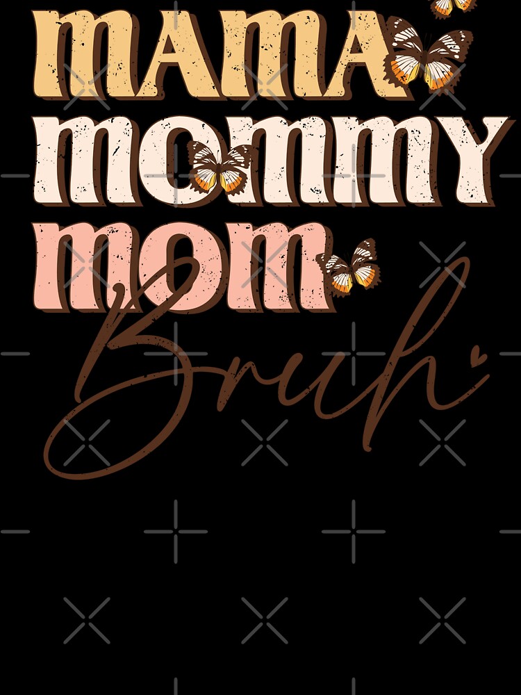 Mama Mommy Mom Bruh (Mother's Day) by Hope London