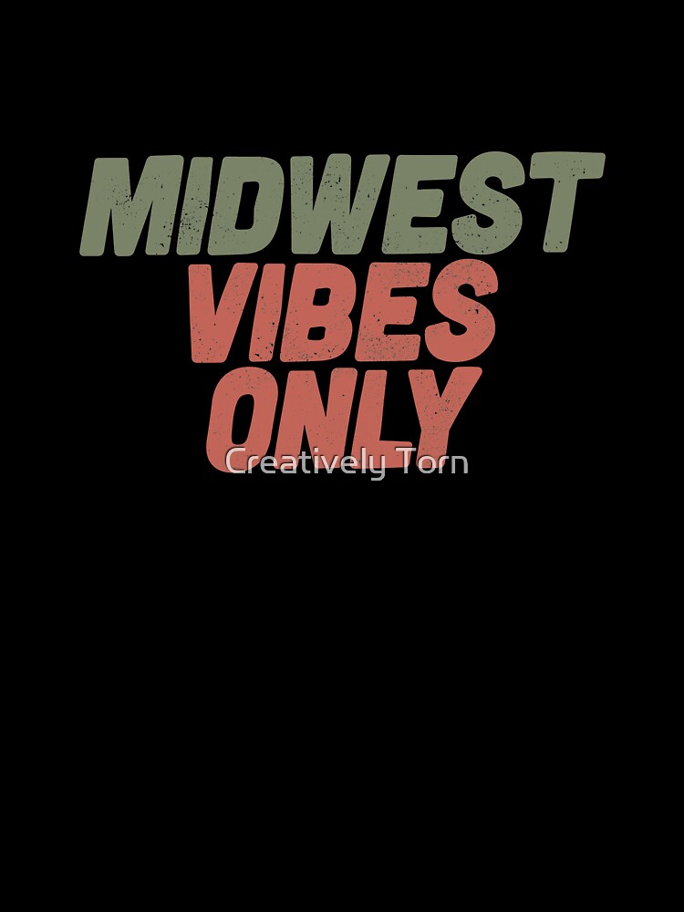 Midwest Vibes Only by Creatively Torn