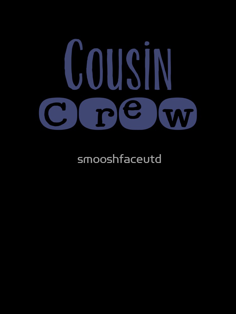 Cousin Crew shirt - boy cousins - girl cousins - cousin love - cousin squad - team cousin by smooshfaceutd