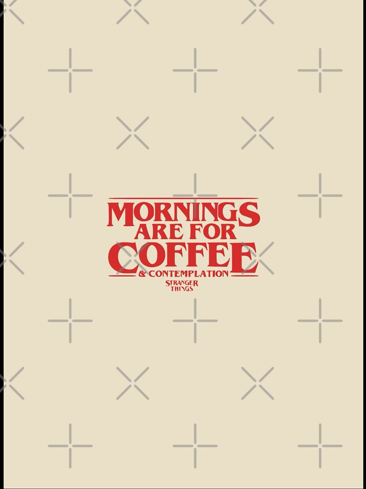 Mornings Are For Coffee Typography Poster by Adronia
