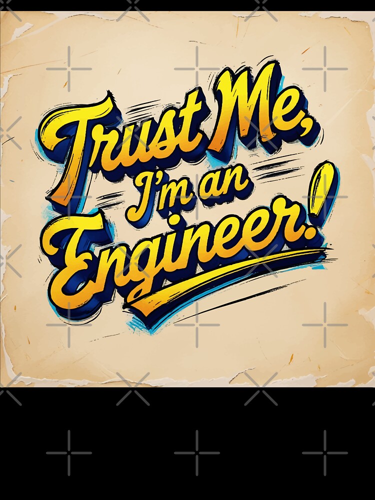 Trust Me, I'm an Engineer – Funny Engineering Quote Design by Moss and Moon Studio