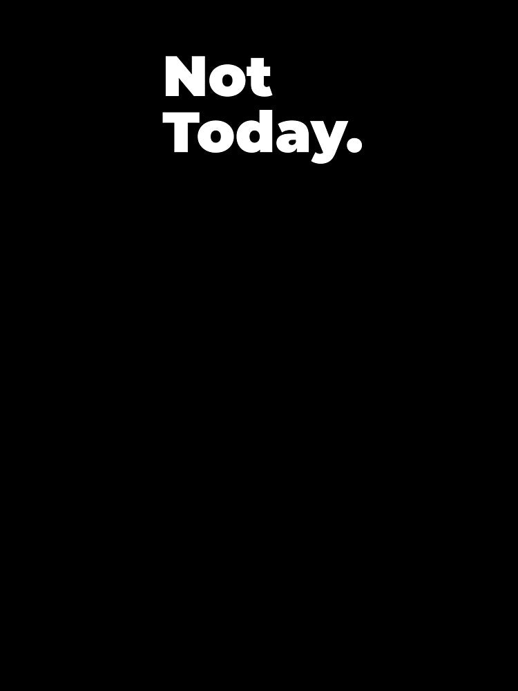 Minimalist Relatable Quote “Not Today" Aesthetic Typography Design by diahsariw