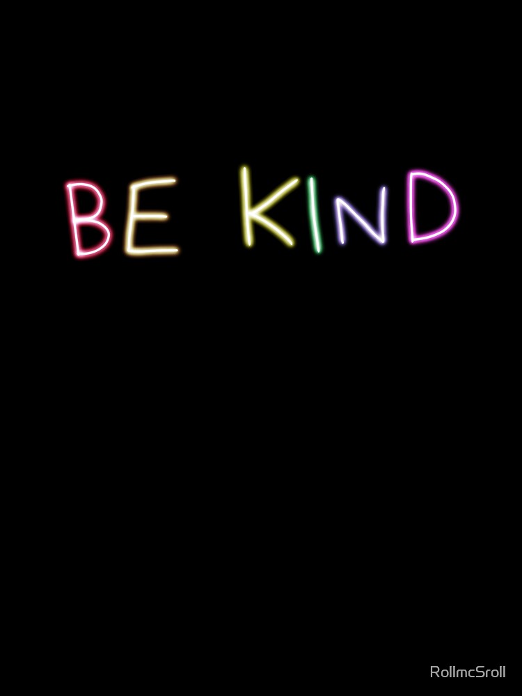 Be Kind Glowing Rainbow by RollmcSroll