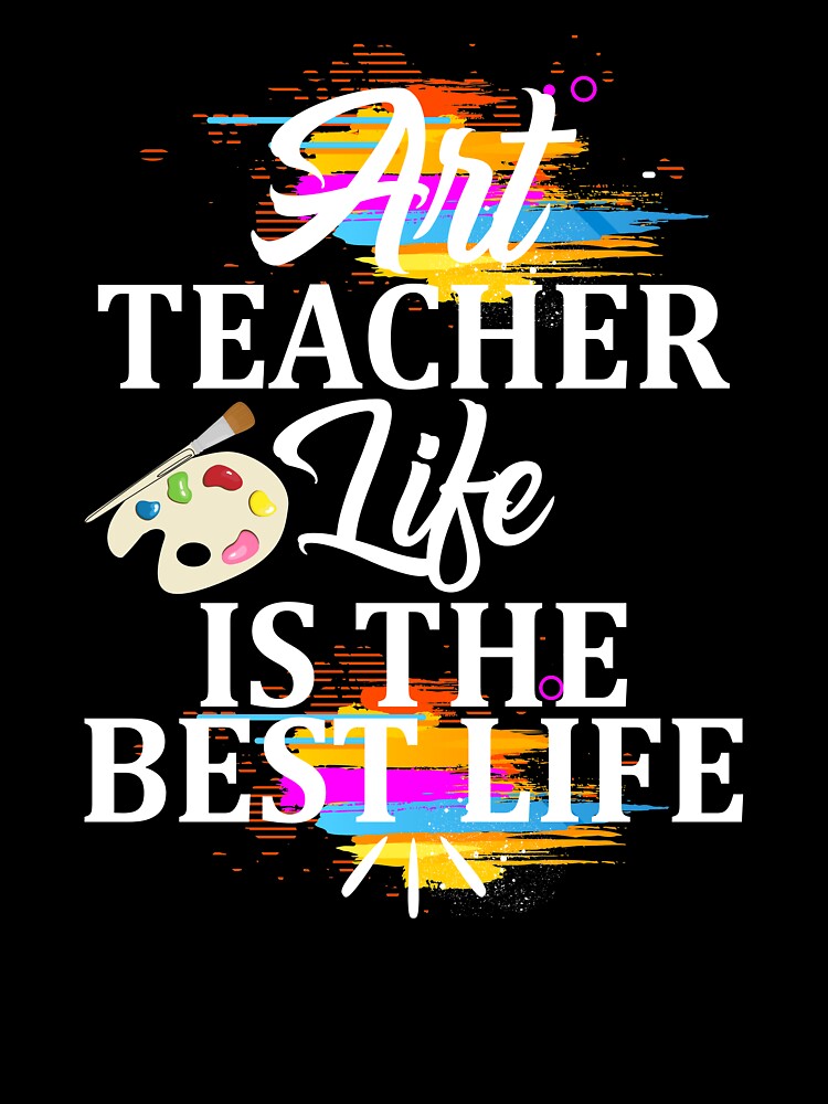 Art Teacher Life Is The Best Life Teacher Appreciation Design by woodsgoodsco