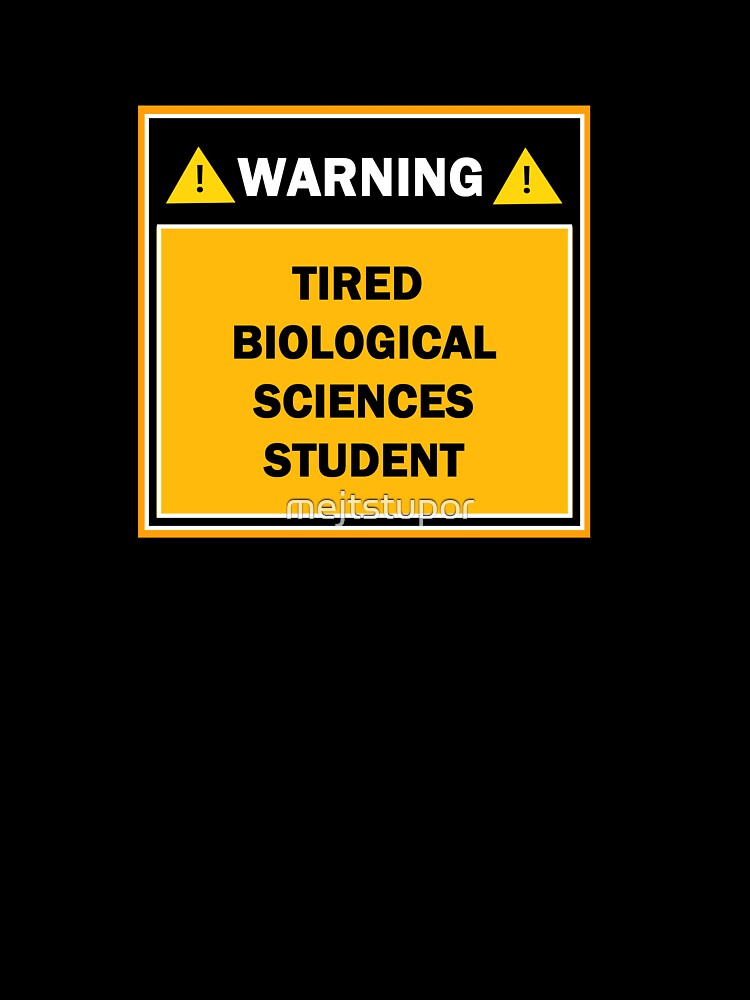 Warning tired biological sciences student by mejtstupor