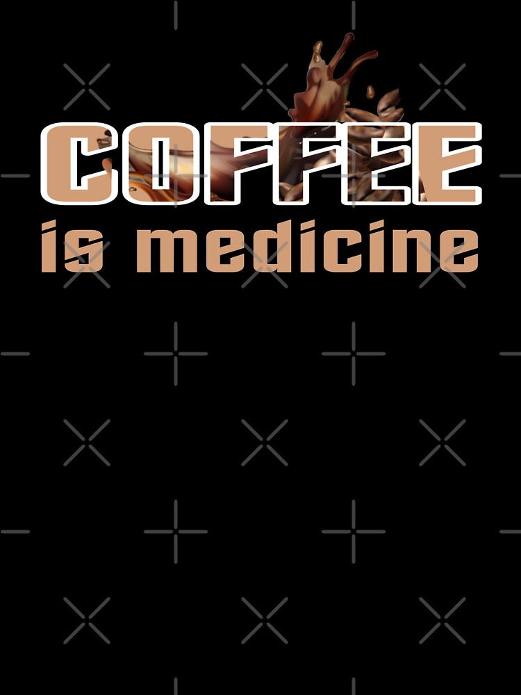 coffee design. coffee is medicine by doctors-apparel