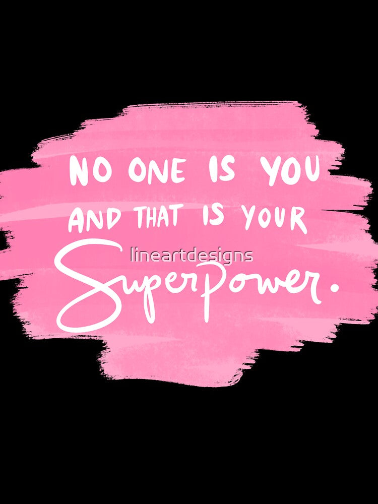No One Is You And That Is Your Superpower 2 by lineartdesigns
