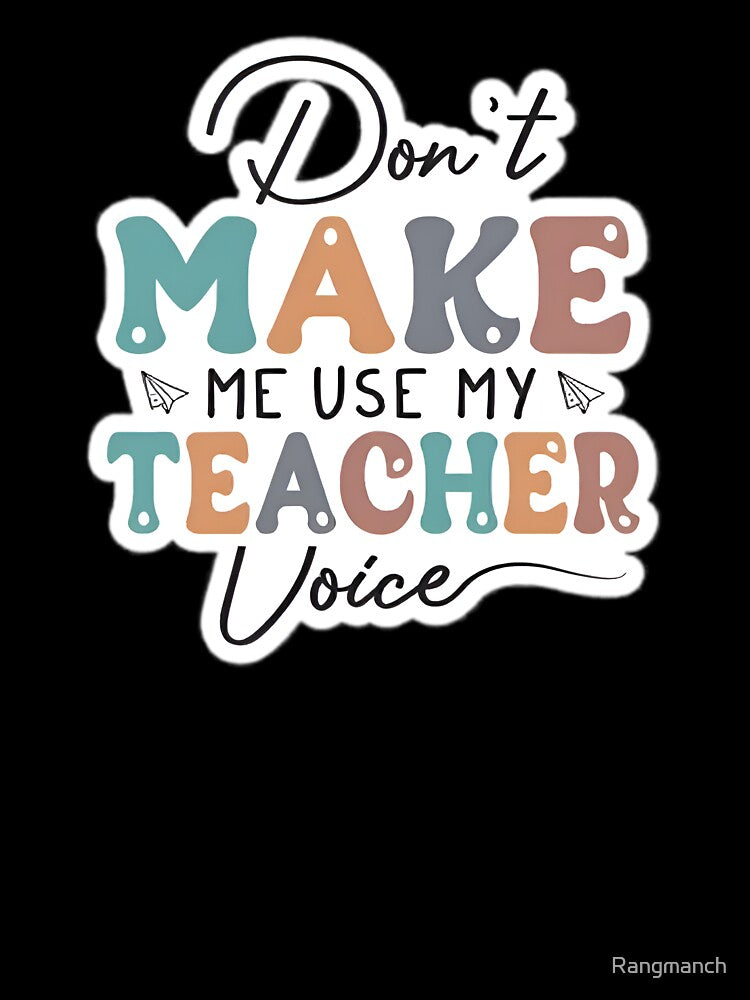 Don’t Make Me – Funny Classroom Quote Typography Design by Rangmanch