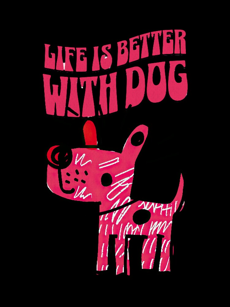 "Life Is Better with a Dog" – Heartwarming Pet Lover’s Design by Colorful-Garden