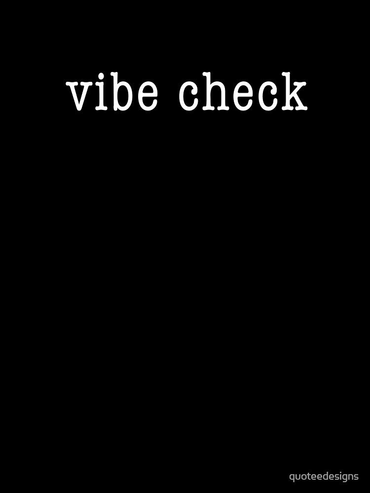 Vibe Check Meme (Black) by quoteedesigns