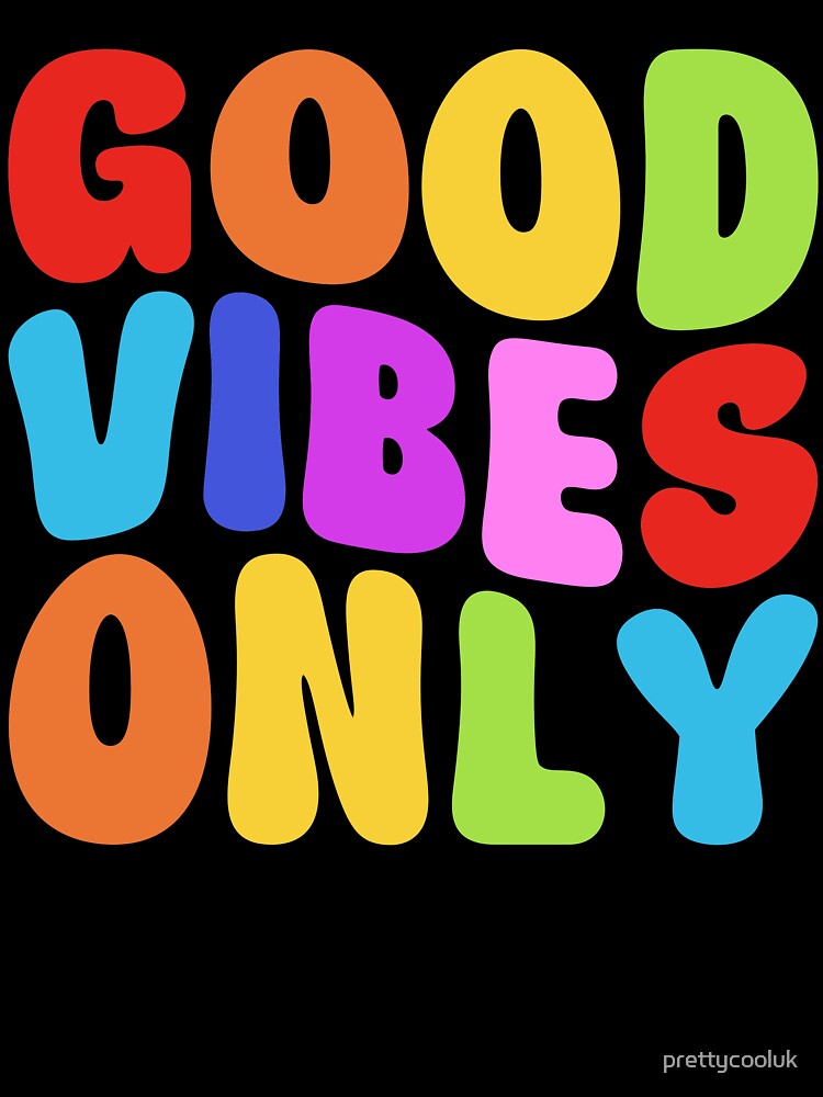 Good Vibes Only by prettycooluk