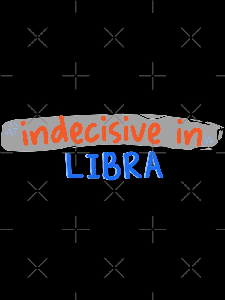 indecisive in libra by selinasherman