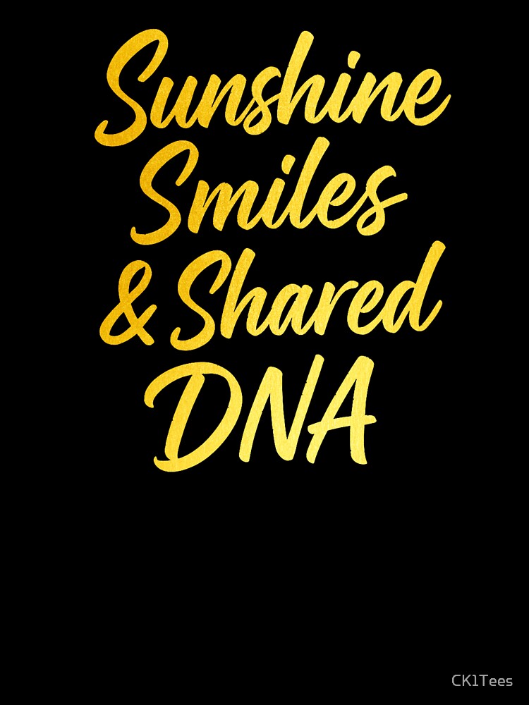 Sunshine, Smiles & Shared DNA – Family Matching Shirt Design by CK1Tees