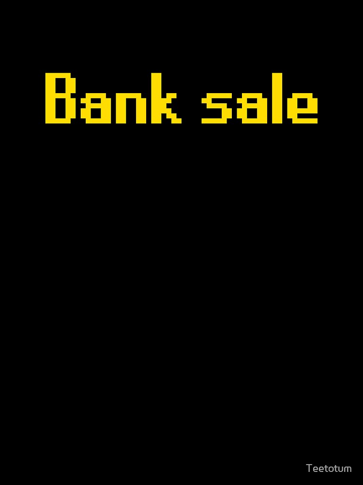 Bank sale by Teetotum