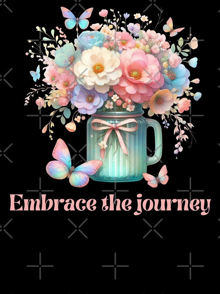 EMBRACE THE JOURNEY, FLORAL BUTTERFLY MENTAL HEALTH QUOTES, SELF LOVE QUOTES by PRINYOS