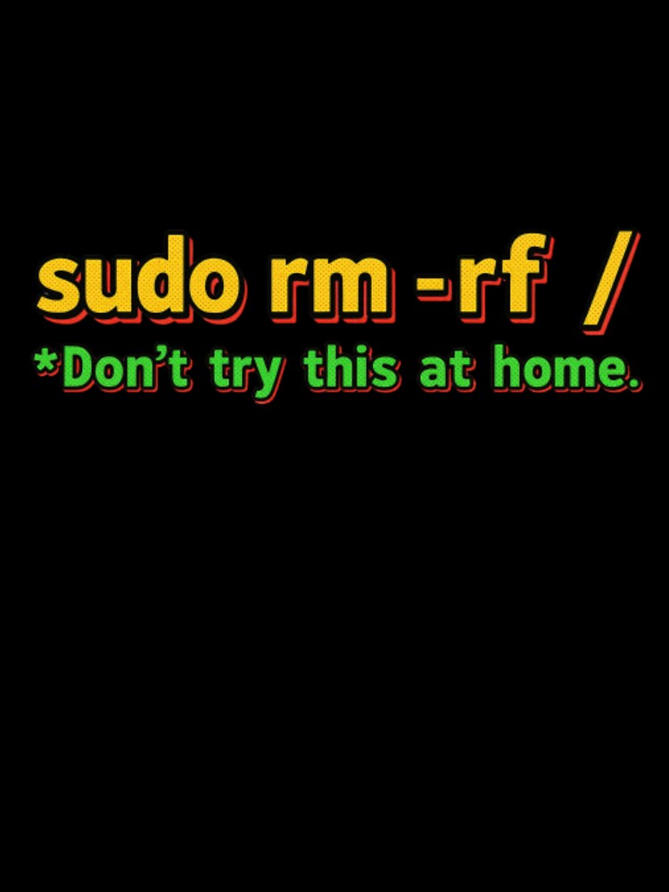 Linux Sysadmin Humor — Sudo rm -rf / Retro Typography Design for Programmers by Colorful-Garden
