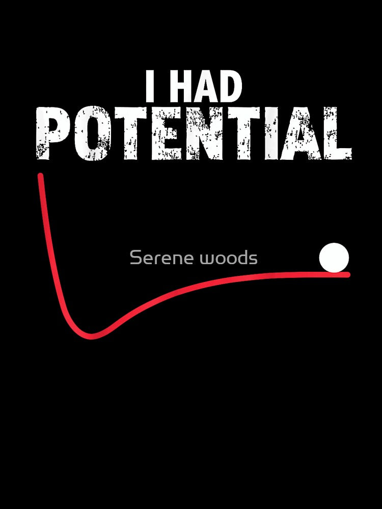 I Had Potential Funny Physics Math Science Pun Engineering Energy Graph by Serene woods