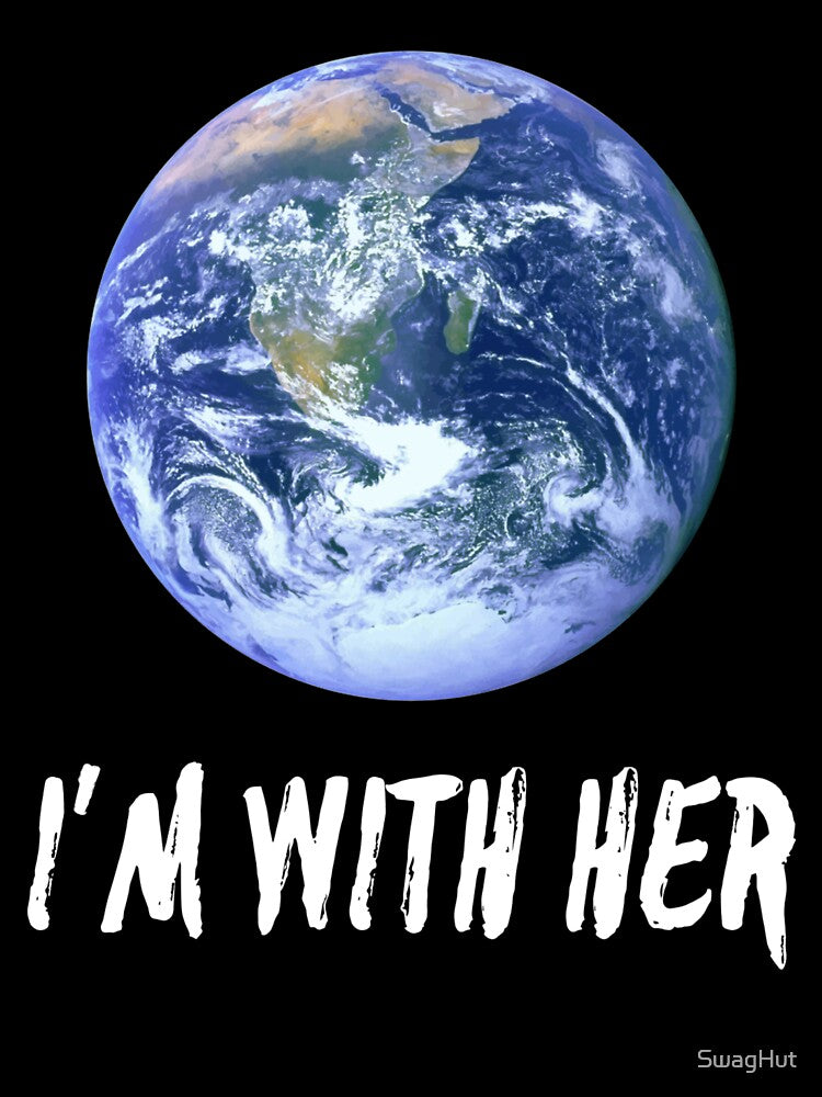 I'm With Her Funny Earth Day by SwagHut