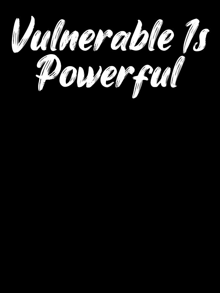 Vulnerable Is Powerful by Ninjacatoff