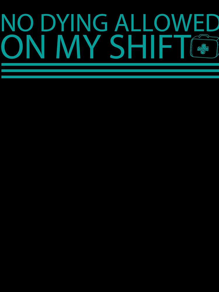 No Dying Allowed On My Shift Nurse Doctor Saving Lives by Fareslid ⭐⭐⭐⭐⭐