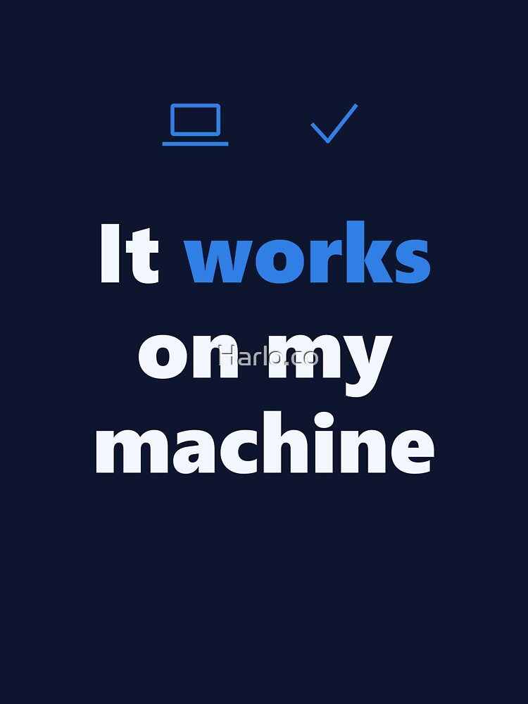 Funny Programmer Shirt - Works On My Machine - Gift by Harlo.co