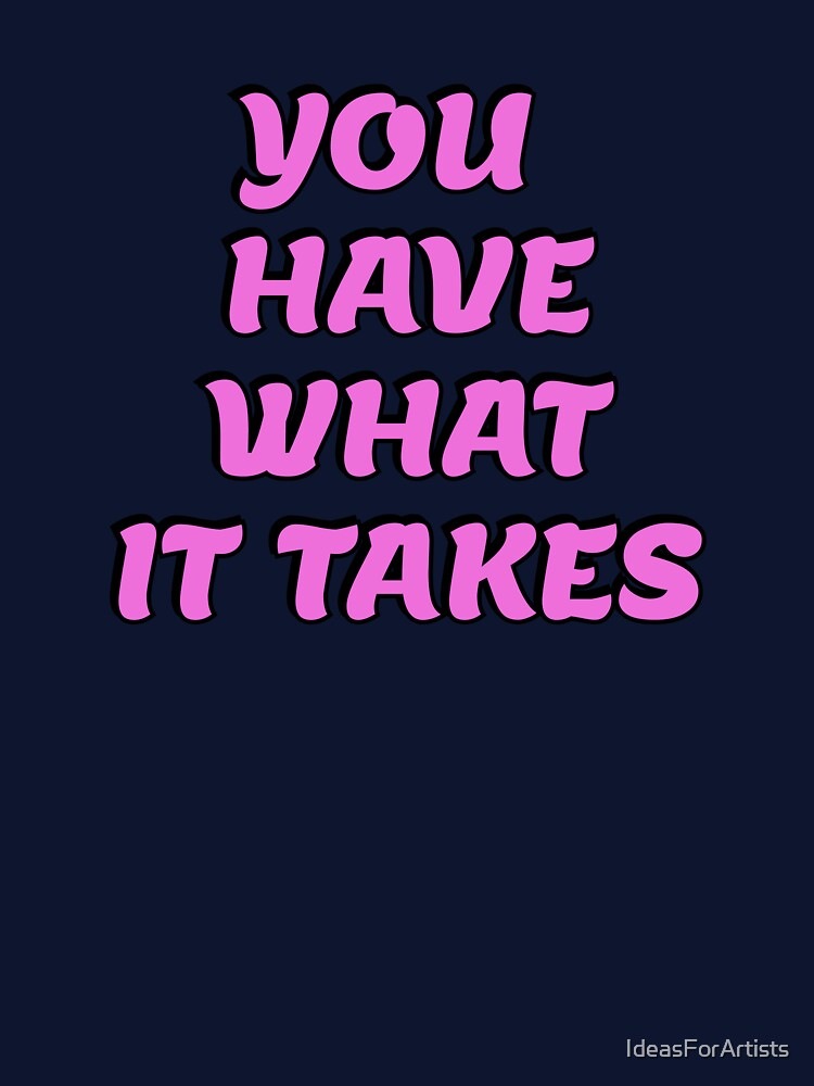 Best motivational slogans - You have what it takes - motivation phrases by Inspirationmotivation