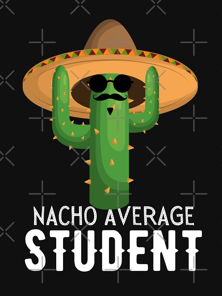 Nacho Average student Humor Gift idea for students. by TrueFit Essentials