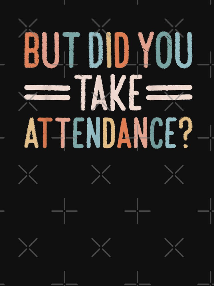 School Secretary But Did You Take Attendance by goombi-creative