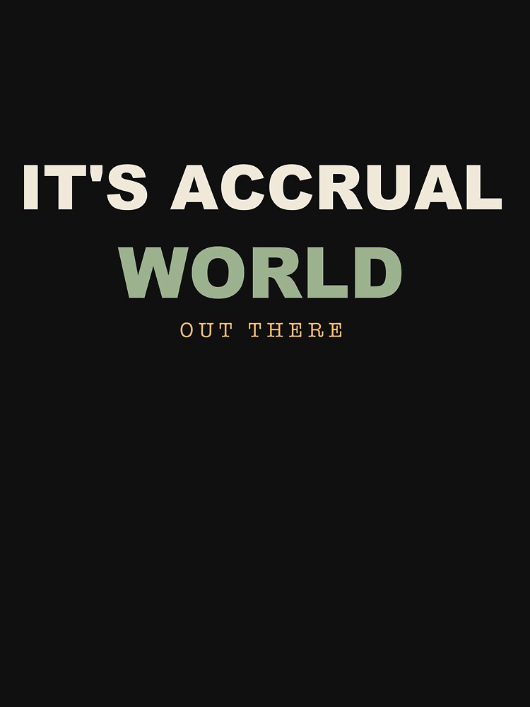 It's Accrual World - Funny Accountant by RetroThreadWorks