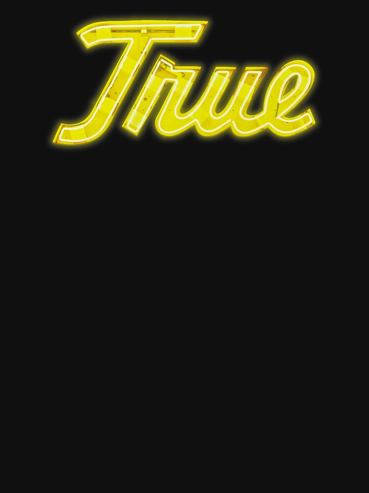 True Neon Sign Typography T-Shirt | Retro Neon Light Art | Vintage Neon Wall Art Gift by getcreative72