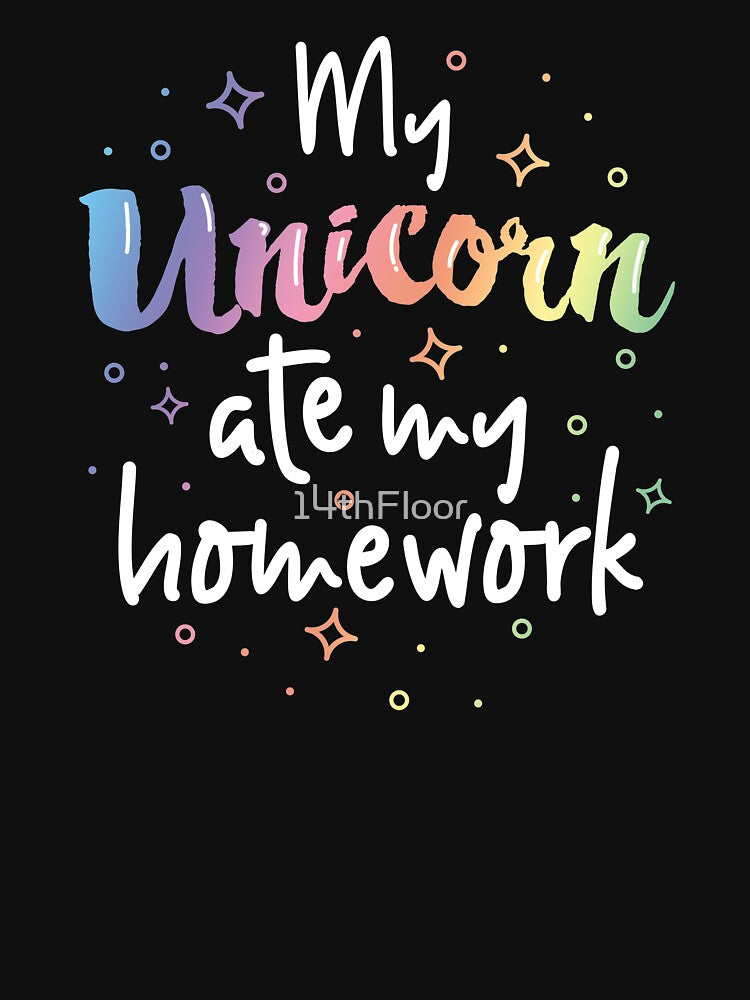 My Unicorn Ate My Homework T-Shirt School Kids Girls Gift by 14thFloor