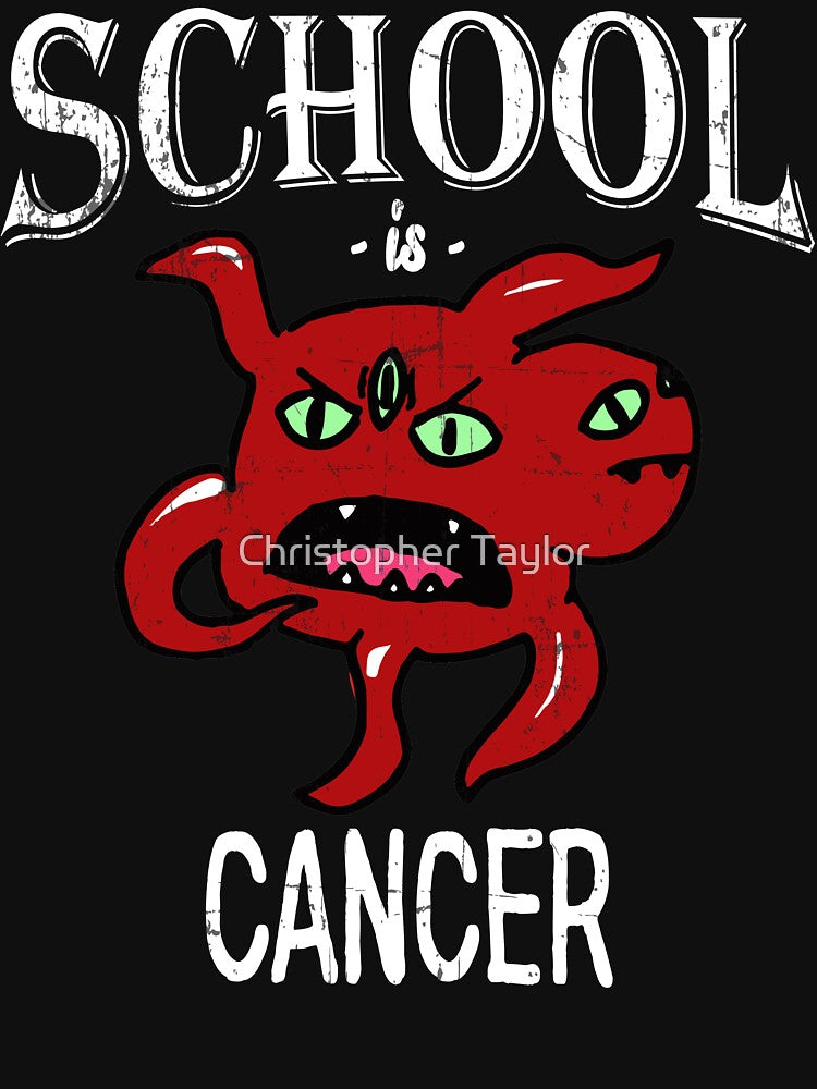 School Is Cancer by Christopher Taylor