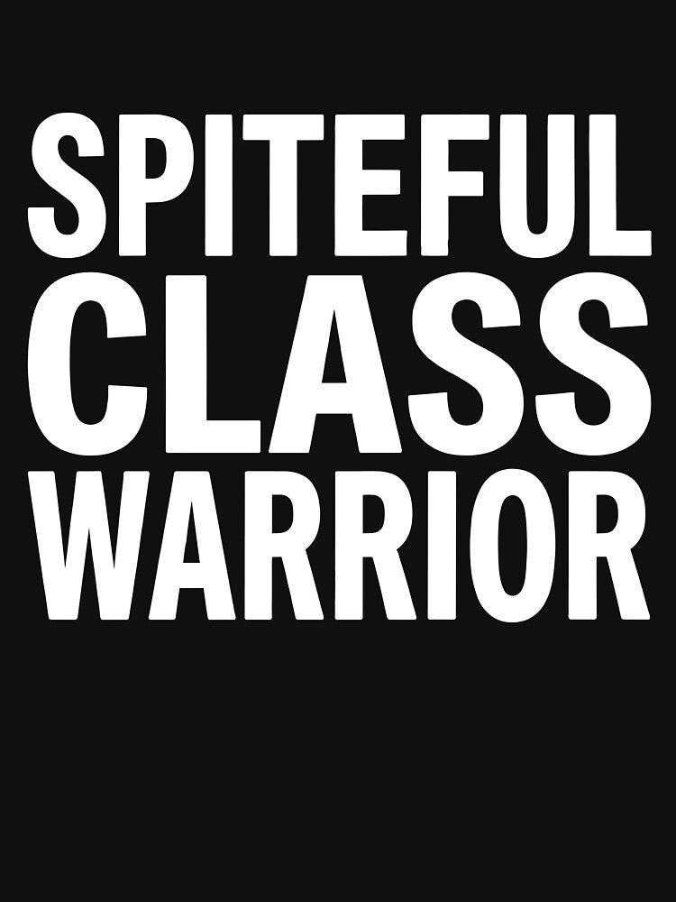Spiteful Class Warrior Minimalist Sarcastic Typography by VibeWear2026