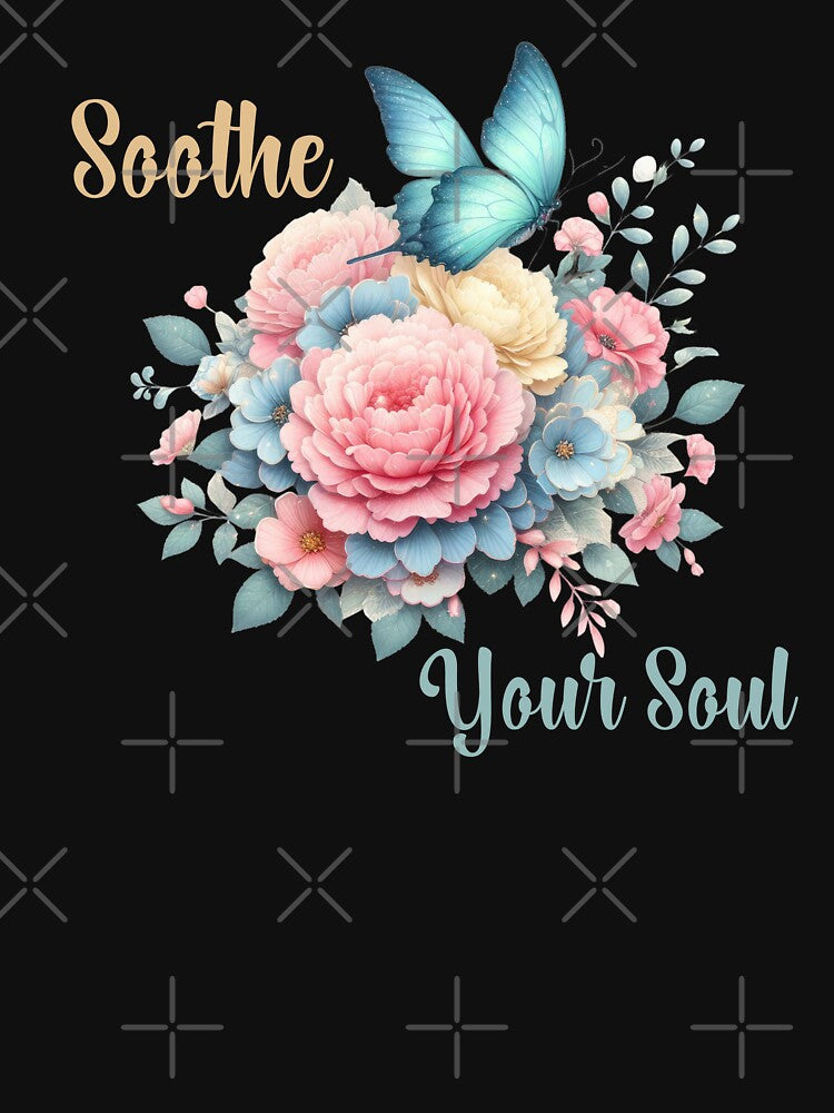 SOOTHE YOUR SOUL, FLORAL BUTTERFLY MENTAL HEALTH QUOTES, SELF LOVE QUOTES by PRINYOS