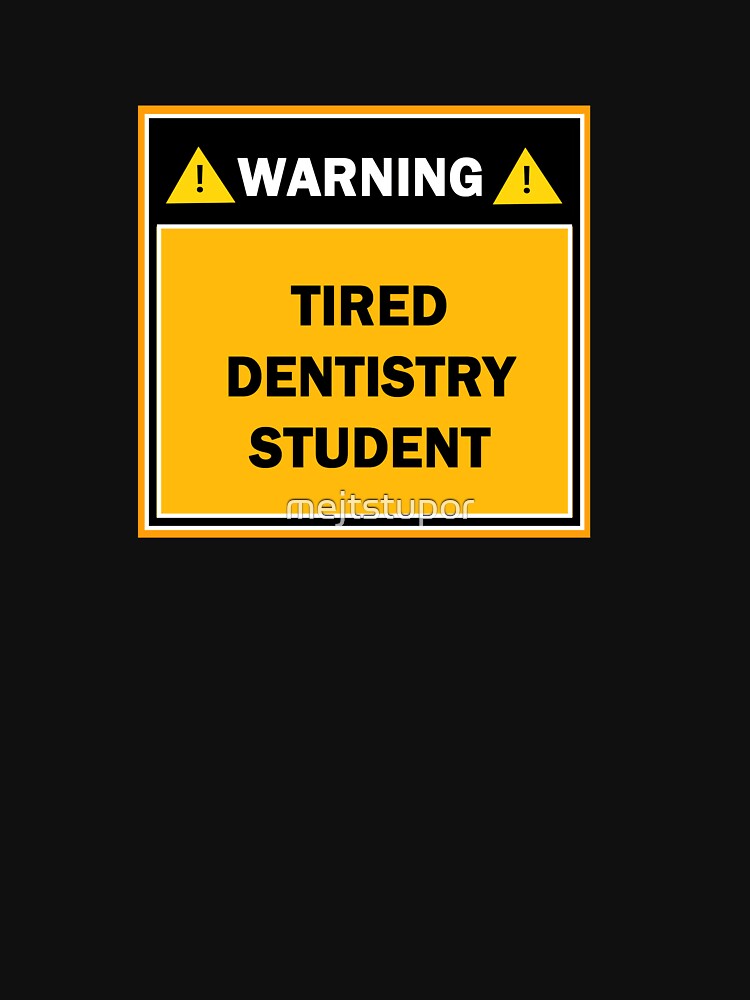 Warning tired dentistry student by mejtstupor