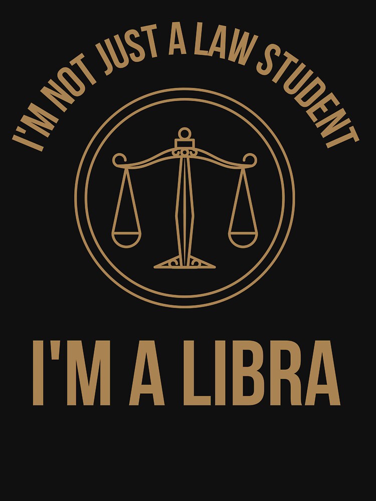 I'm Not Just A Law Student, I'm A Libra by TeePartyHost