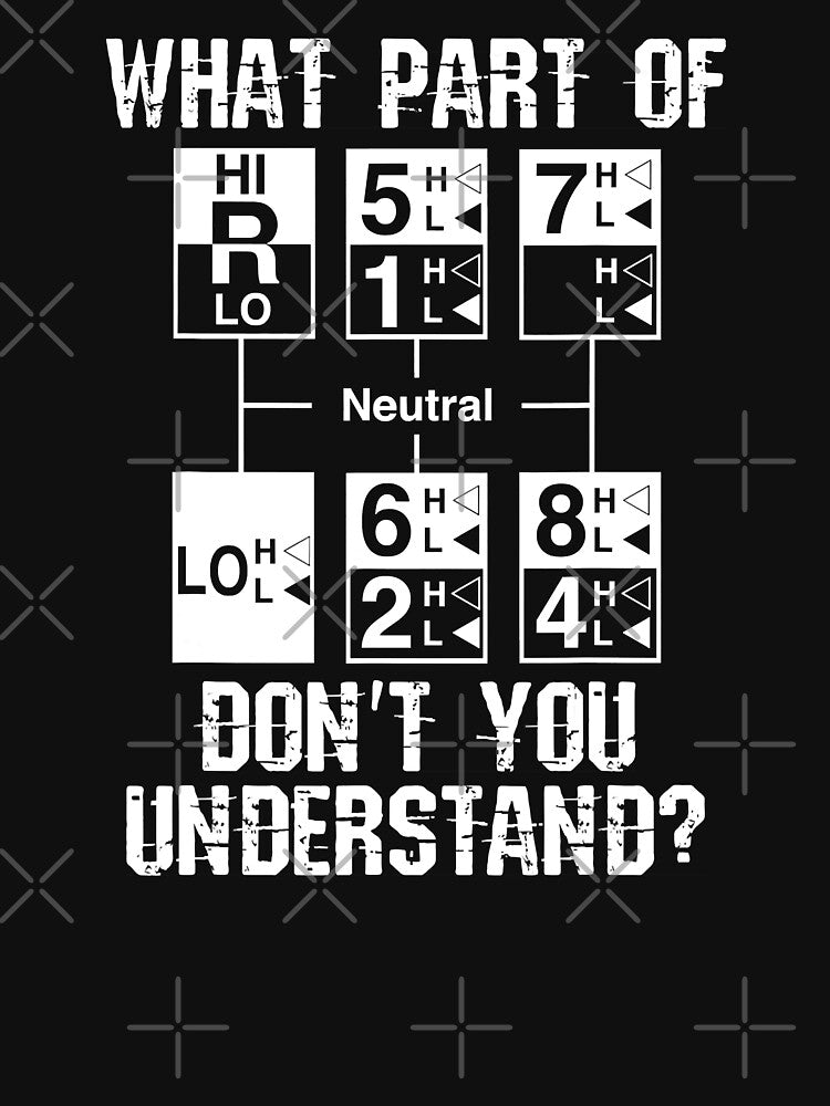 Funny Truck Driver Gift 18 Speed What Part Of Don't You Understand by GardNewerd