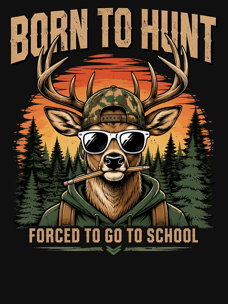 Deer Hunting Boy Men Born Hunt Forced Go School Funny by OlakunleOloroz